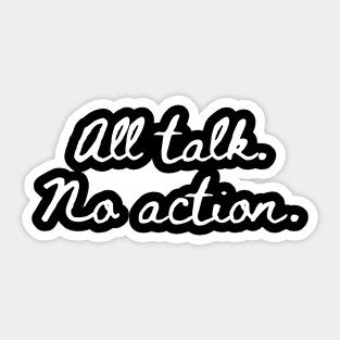 All Talk No Action Sticker